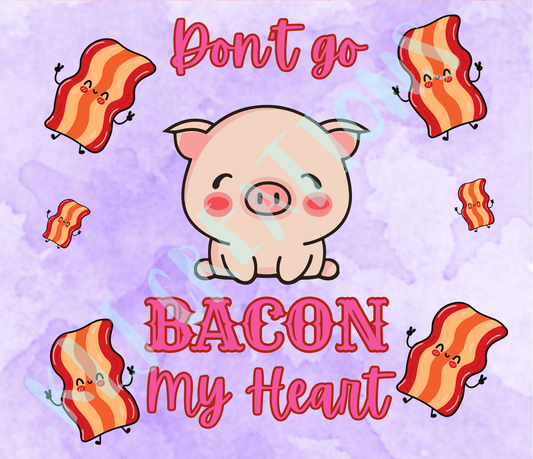 Don't Go Bacon My Heart