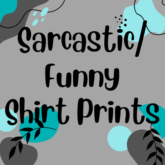 Sarcastic/Funny Prints